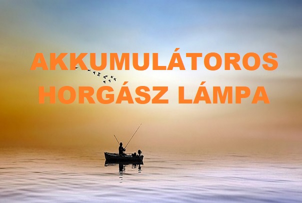 Akkumulátoros horgász lámpa